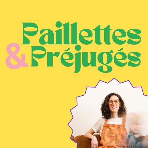 podcast “Paillettes & Préjugés“